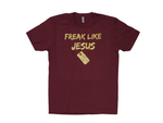 Freak Like Jesus Tee Shirt